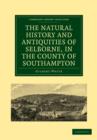 Image for The Natural History and Antiquities of Selborne, in the County of Southampton