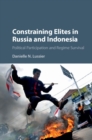 Image for Constraining elites in Russia and Indonesia: political participation and regime survival