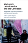 Image for Violence in Latin America and the Caribbean: subnational structures, institutions, and clientelistic networks