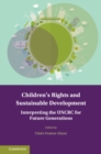 Image for Children&#39;s rights and sustainable development: interpreting the UNCRC for future generations