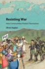 Image for Resisting war: how communities protect themselves