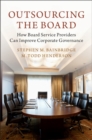 Image for Outsourcing the Board: How Board Service Providers Can Improve Corporate Governance