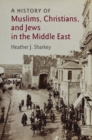 Image for History of Muslims, Christians, and Jews in the Middle East