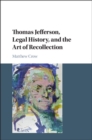 Image for Thomas Jefferson, Legal History, and the Art of Recollection