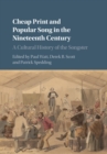 Image for Cheap Print and Popular Song in the Nineteenth Century: A Cultural History of the Songster
