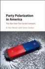 Image for Party Polarization in America: The War Over Two Social Contracts
