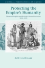 Image for Protecting the Empire&#39;s Humanity: Thomas Hodgkin and British Colonial Activism 1830-1870