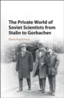 Image for The private world of Soviet scientists from Stalin to Gorbachev
