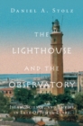 Image for The Lighthouse and the Observatory: Islam, Science, and Empire in Late Ottoman Egypt