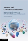 Image for Soft law and global health problems: lessons from responses to HIV/AIDS, malaria and tuberculosis