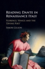 Image for Reading Dante in Renaissance Italy: Florence, Venice and the &#39;Divine Poet&#39;