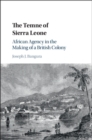 Image for Temne of Sierra Leone: African Agency in the Making of a British Colony
