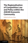 Image for Regionalisation of Competition Law and Policy within the ASEAN Economic Community