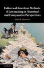Image for Failures of American Methods of Lawmaking in Historical and Comparative Perspectives