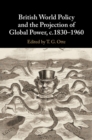 Image for British World Policy and the Projection of Global Power, C.1830-1960