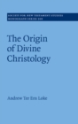 Image for The origin of divine Christology : 169