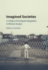 Image for Imagined Societies: A Critique of Immigrant Integration in Western Europe
