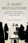 Image for Quiet Revolution?: The Rise of Women Managers, Business Owners and Leaders in the Arabian Gulf States