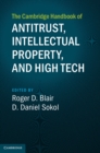 Image for Cambridge Handbook of Antitrust, Intellectual Property, and High Tech