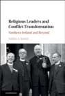 Image for Religious Leaders and Conflict Transformation: Northern Ireland and Beyond