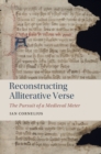 Image for Reconstructing Alliterative Verse: The Pursuit of a Medieval Meter