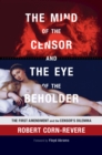 Image for The mind of the censor and the eye of the beholder: the First Amendment and the censor&#39;s dilemma
