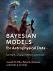 Image for Bayesian models for astrophysical data: using R, JAGS, Python and Stan