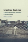 Image for Imagined societies [electronic resource] : a critique of immigrant integration in Western Europe / Willem Schinkel.