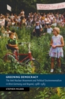 Image for Greening Democracy: The Anti-Nuclear Movement and Political Environmentalism in West Germany and Beyond, 1968-1983