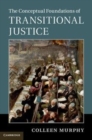 Image for The conceptual foundations of transitional justice [electronic resource] / Colleen Murphy.