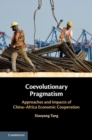 Image for Coevolutionary Pragmatism: Approaches and Impacts of China-Africa Economic Cooperation