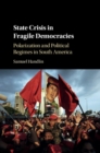 Image for State Crisis in Fragile Democracies: Polarization and Political Regimes in South America