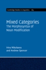 Image for Mixed Categories: The Morphosyntax of Noun Modification