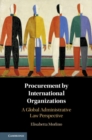 Image for Procurement by international organizations: a global administrative law perspective