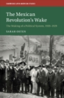 Image for Mexican Revolution&#39;s Wake: The Making of a Political System, 1920-1929