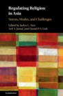 Image for Regulating religion in Asia: norms, modes, and challenges