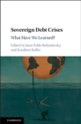 Image for Sovereign Debt Crises: What Have We Learned?