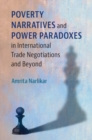 Image for Poverty Narratives and Power Paradoxes in International Trade Negotiations and Beyond
