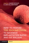 Image for How to Prepare the Endometrium to Maximize Implantation Rates and IVF Success