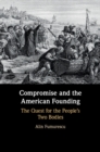 Image for Compromise and the American founding: the quest for the people&#39;s two bodies