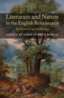 Image for Literature and nature in the English Renaissance: an ecocritical anthology