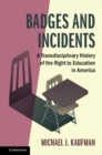 Image for Badges and Incidents: A Transdisciplinary History of the Right to Education in America