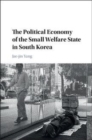 Image for The political economy of the small welfare state in South Korea [electronic resource] / Jae-jin Yang.