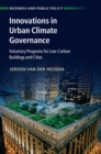 Image for Innovations in Urban Climate Governance: Voluntary Programs for Low-Carbon Buildings and Cities