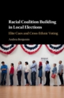 Image for Racial coalition building in local elections: elite cues and cross-ethnic voting