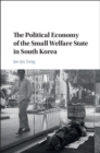 Image for Political Economy of the Small Welfare State in South Korea