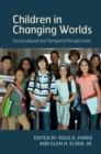 Image for Children in Changing Worlds: Sociocultural and Temporal Perspectives