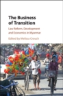 Image for Business of Transition: Law Reform, Development and Economics in Myanmar