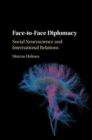 Image for Face-to-Face Diplomacy: Social Neuroscience and International Relations