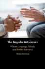Image for The impulse to gesture: where language, minds, and bodies intersect